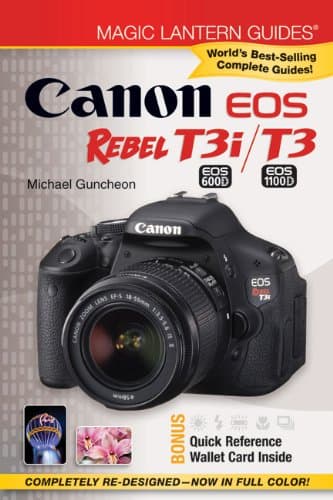 Canon EOS Rebel T3i / T3 (Magic Lantern Guides®)