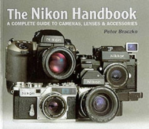 The Nikon Master Handbook: A Complete Guide to Cameras, Lenses and Accessories Paperback – 1 Sept. 2000