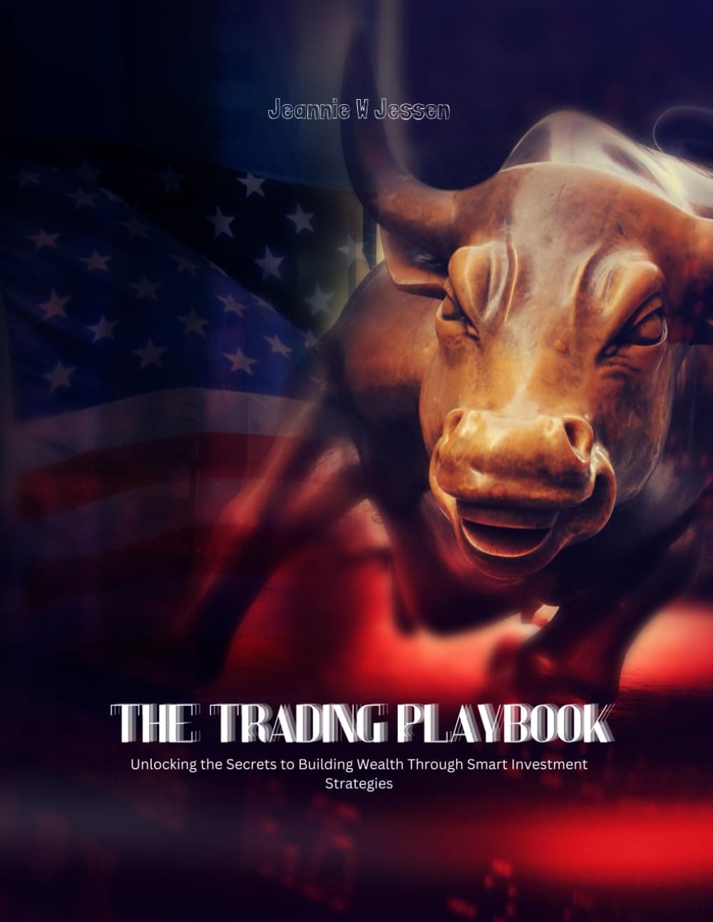 The Trading Playbook: Unlocking the Secrets to Building Wealth Through Smart Investment Strategies