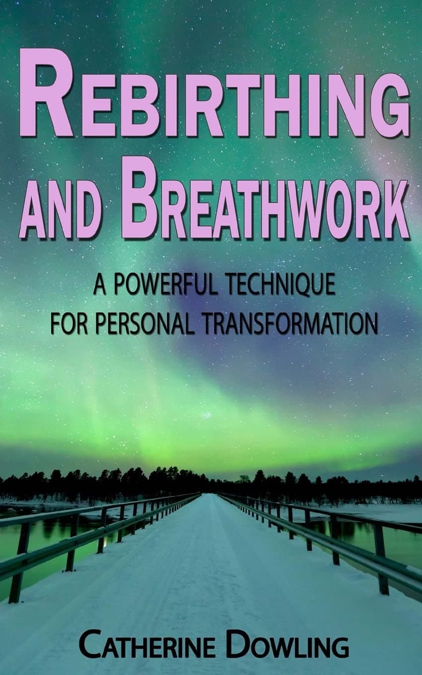 Rebirthing and Breathwork: A Powerful Technique for Personal Transformation Paperback – March 11, 2014