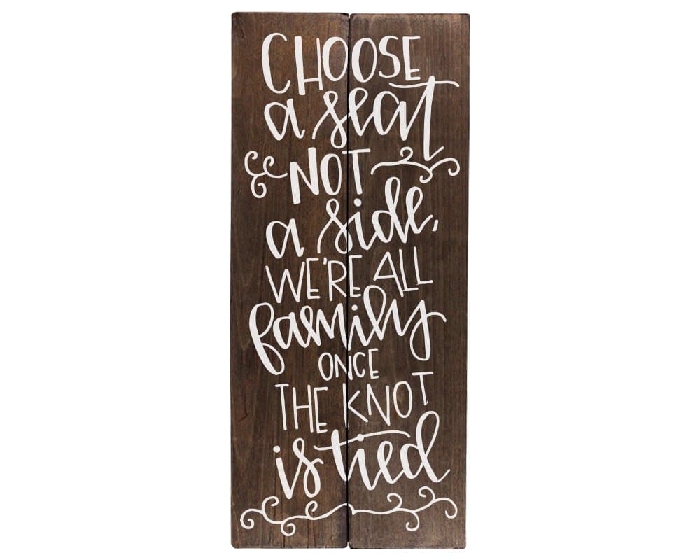 Choose a Seat Not a Side Wedding Sign 8 inch x 17 inch