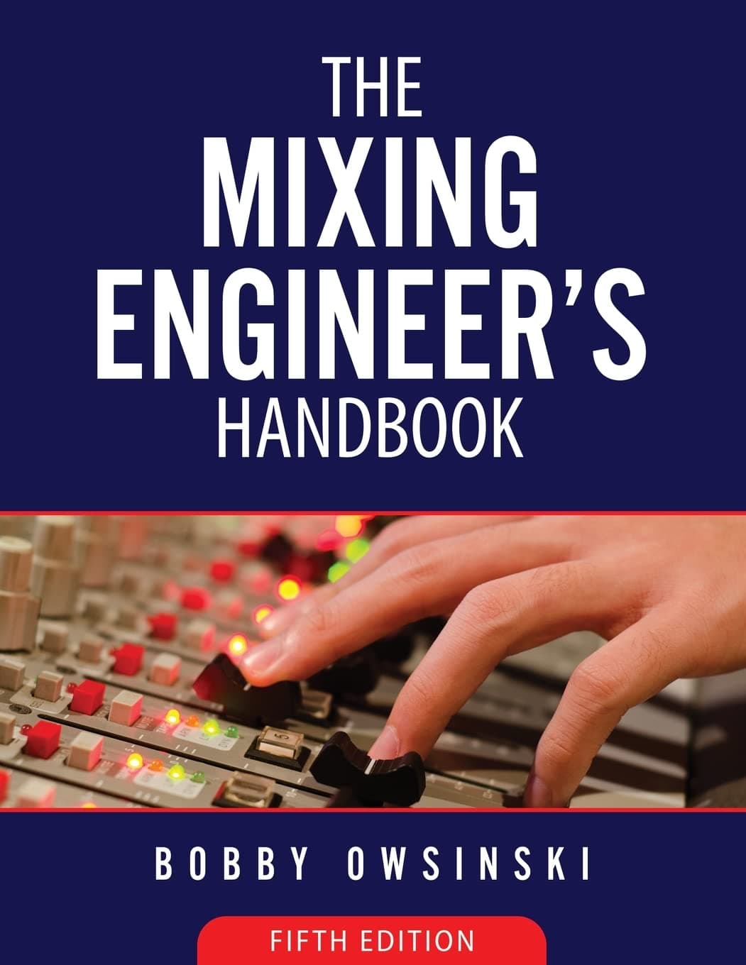 Bobby Owsinski Media Group The Mixing Engineer's Handbook 5th Edition