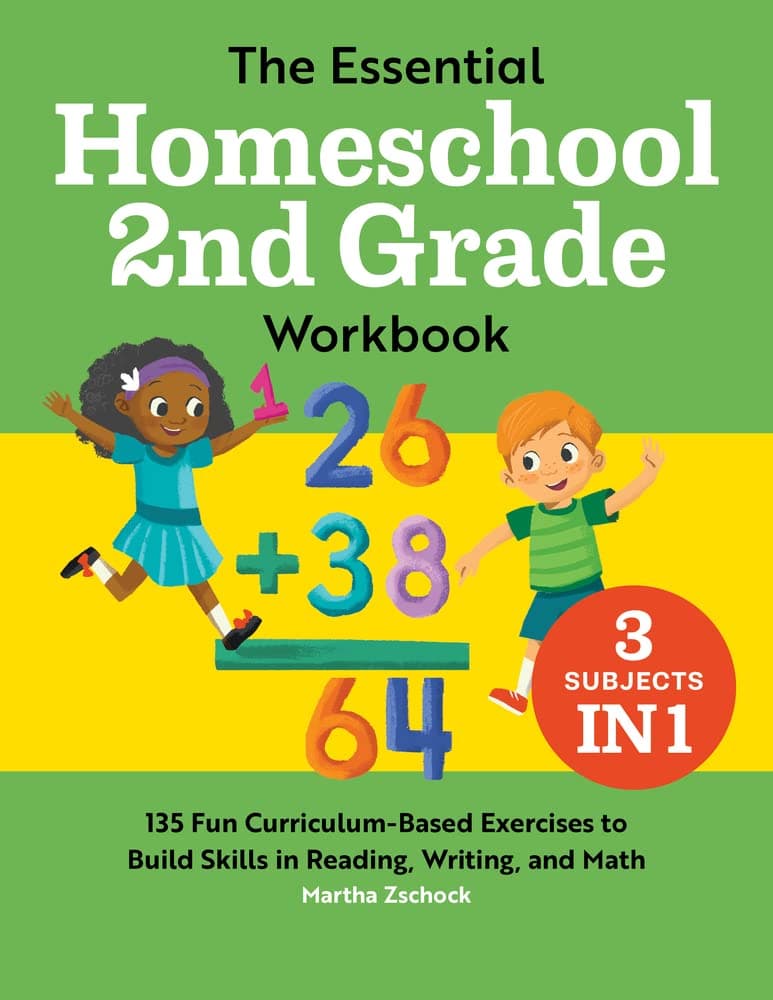 The Essential Homeschool 2nd Grade Workbook: 135 Fun Curriculum-Based Exercises to Build Skills in Reading, Writing, and Math (Homeschool Workbooks)