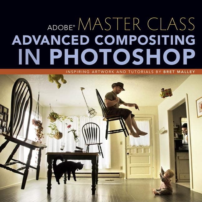 Adobe Master Class: Advanced Compositing in Photoshop: Bringing the Impossible to Reality 1st Edition
