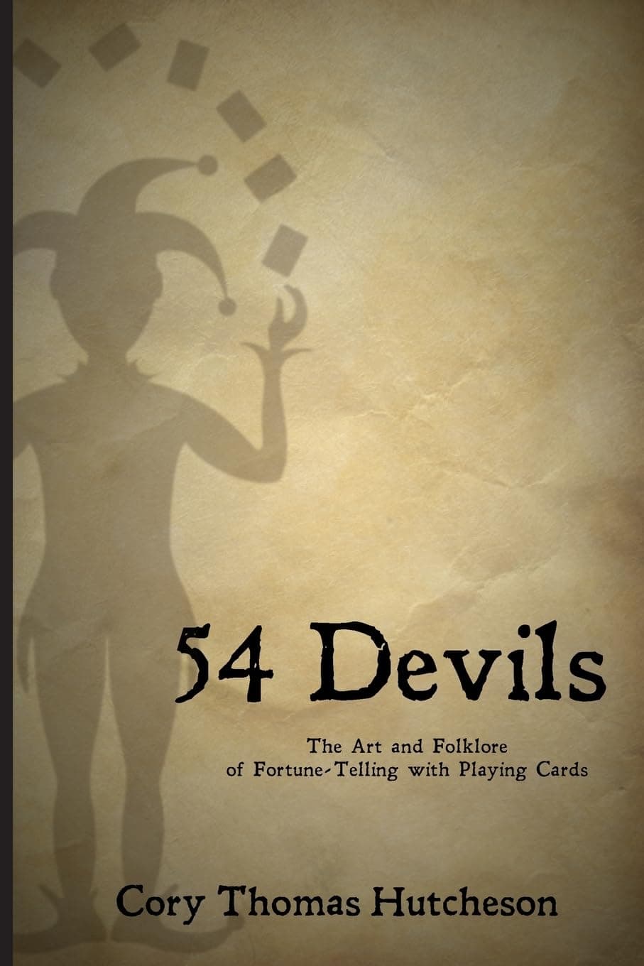 Fifty-four Devils: The Art & Folklore of Fortune-telling with Playing Cards Paperback – August 8, 2013