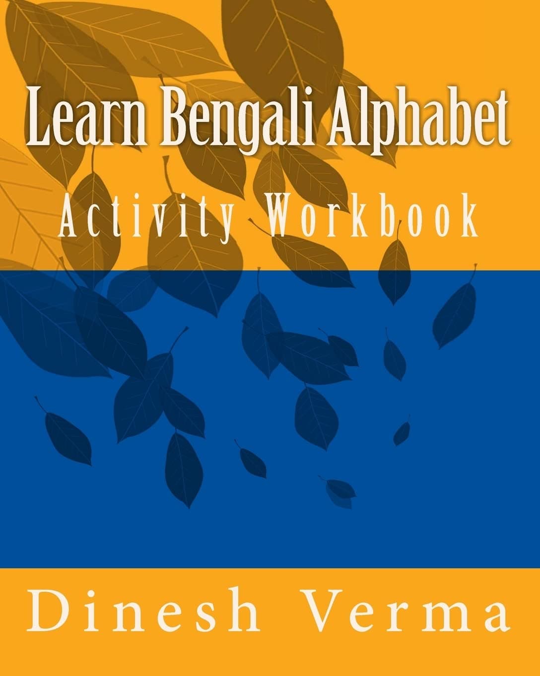 Learn Bengali Alphabet Activity Workbook: 2 (Bilingual English Bangla (Bengali) Children Activity Workbooks)