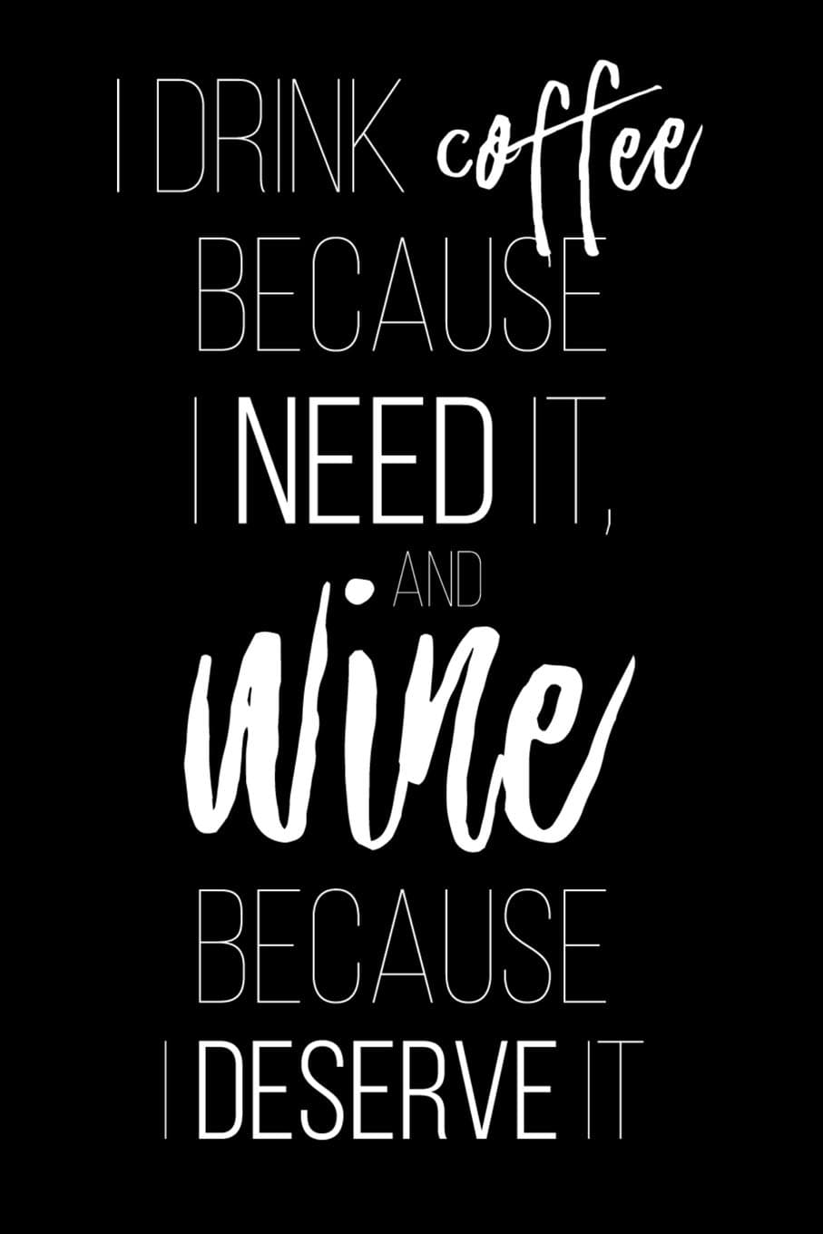 I Drink Coffee Because I Need It: A Coworking Gift for Coffee Lovers and Wine Lovers | Wine Tasting