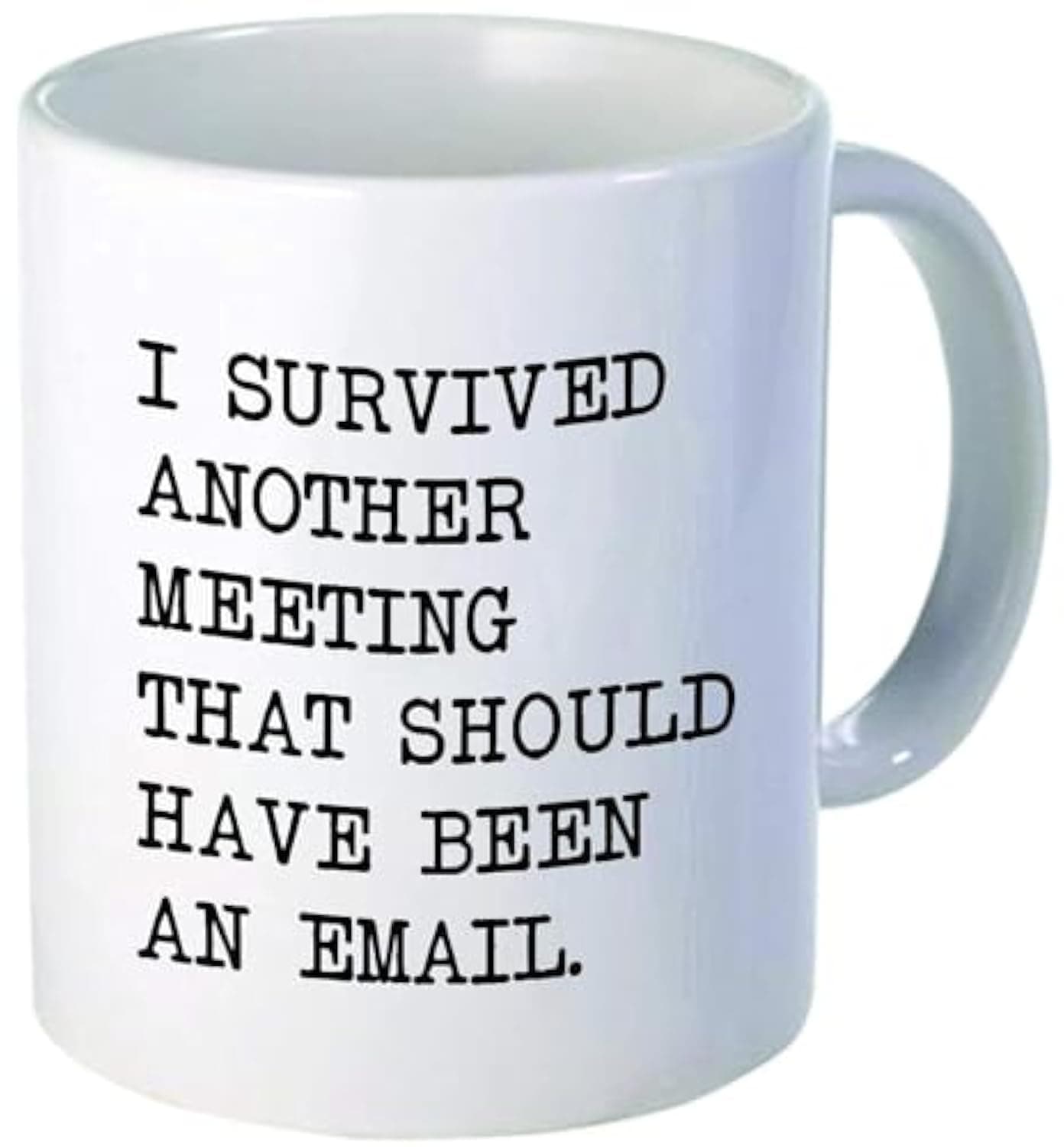 Willcallyou I Survived Another Meeting Thah Should Have Been An Email 11 Ounces Funny White Coffee Mug