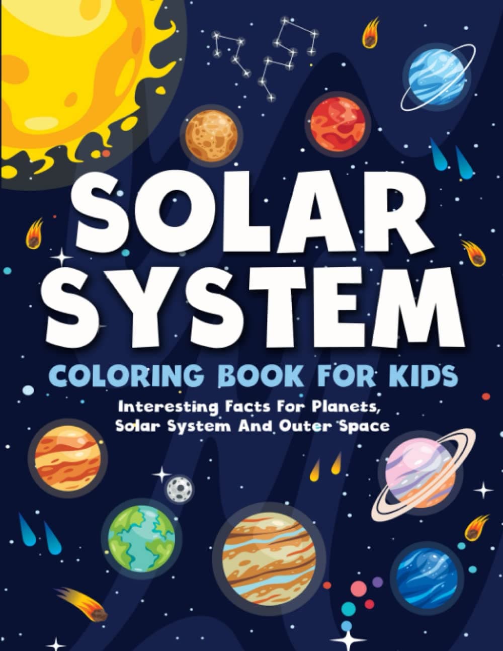 Solar System Coloring Book For Kids: Planets And Fantastic Outer Space Coloring Book For Kids with Interesting Facts About Space