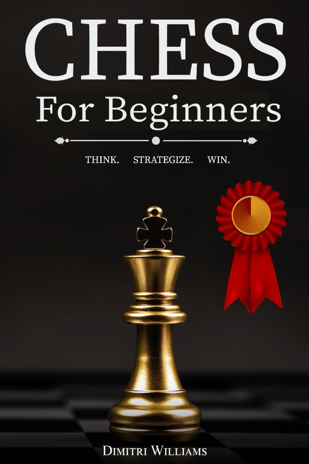 Chess for Beginners: The Ultimate Chess Strategy Guide with Simple Step by Step Instructions to Understand and Master Rules, Fundamentals, Board, Pawn Structure, Powerful Chess Openings and Tactics. Paperback – Big Book, 26 August 2021