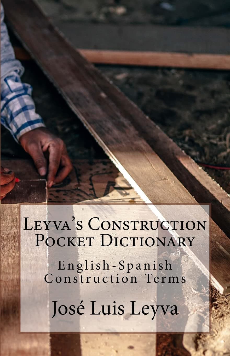 Leyva's Construction Pocket Dictionary: English-Spanish Construction Terms