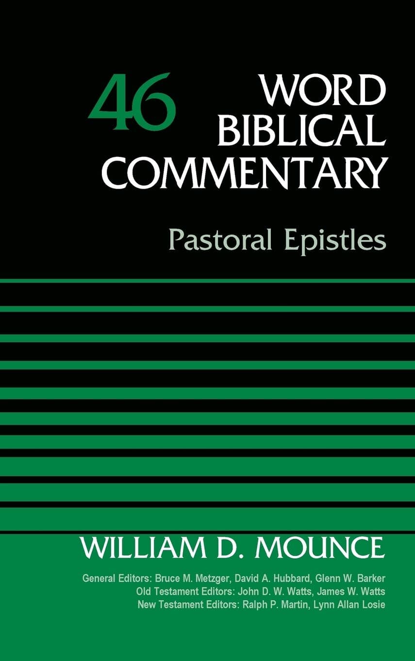 Pastoral Epistles, Volume 46 (46) (Word Biblical Commentary)