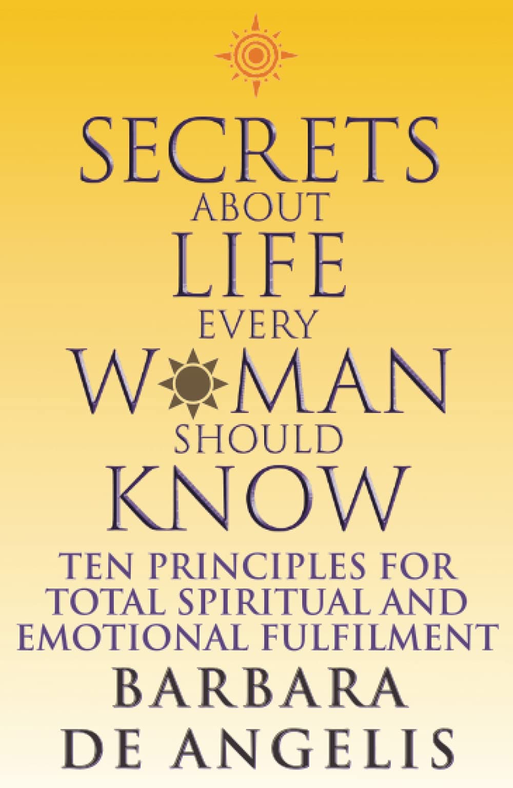 Thorsons Secrets About Life Every Woman Should Know: Ten principles for spiritual and emotional fulfillment