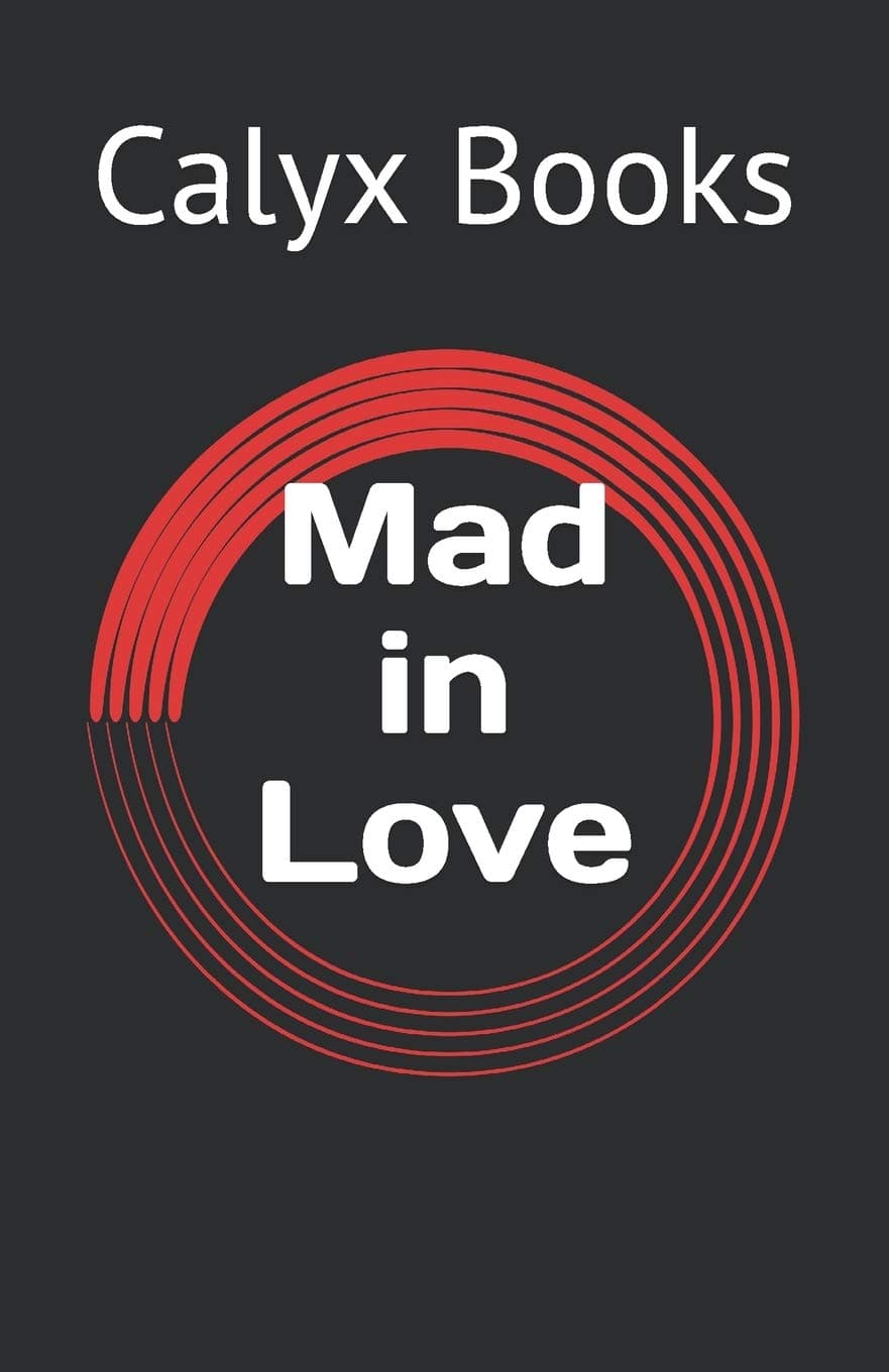 Mad in Love: Calyx Books: 13