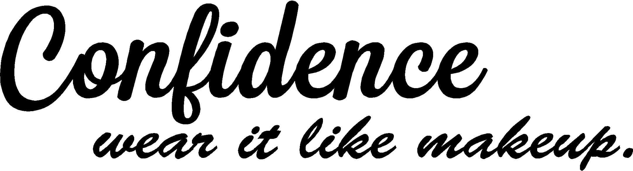 Confidence wear it Like Makeup. Inspirational Vinyl Wall Decal Decor Quotes Sayings Motivational Wall Lettering Art