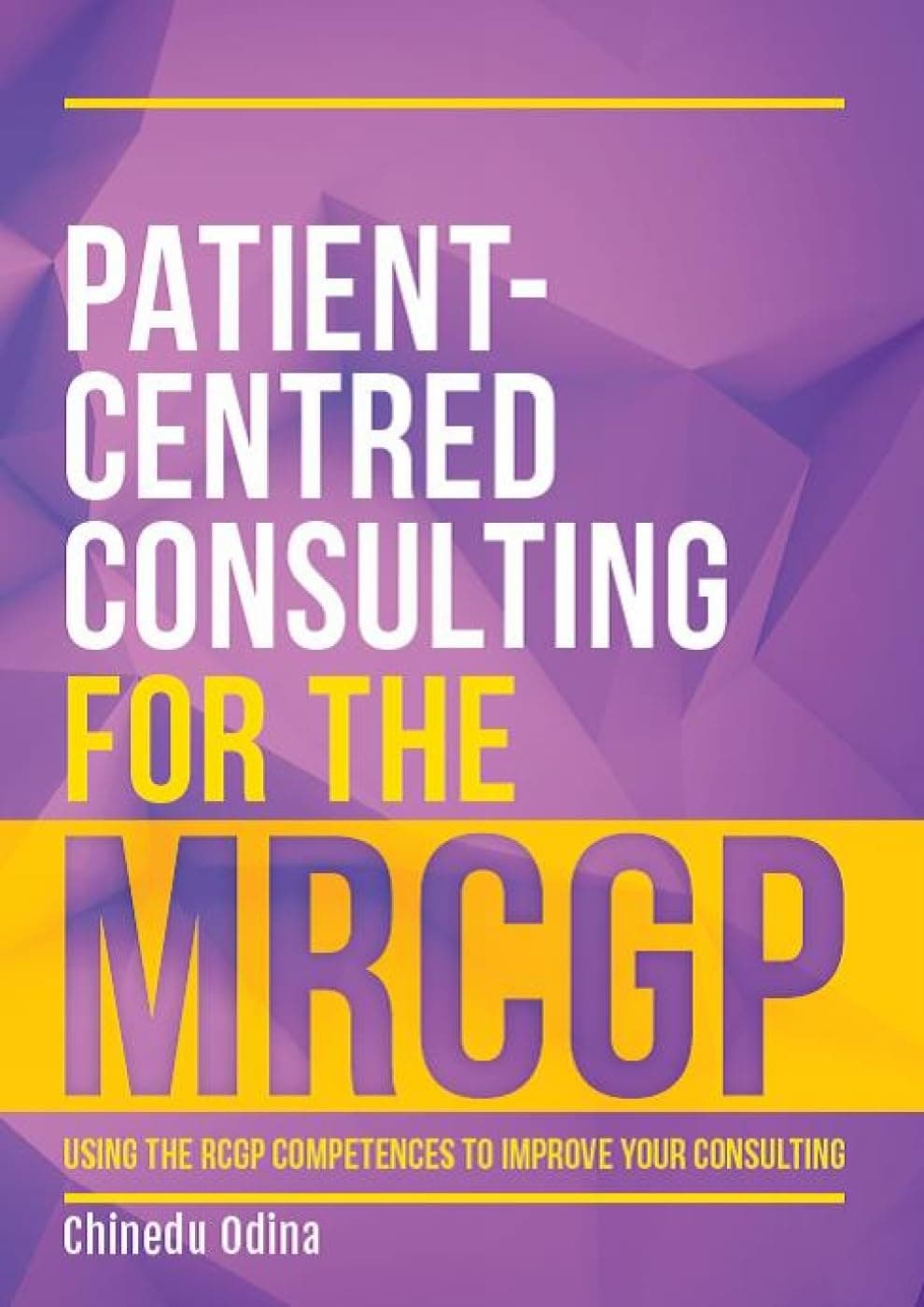 Patient-Centred Consulting for the MRCGP: using the RCGP competences to improve your consulting