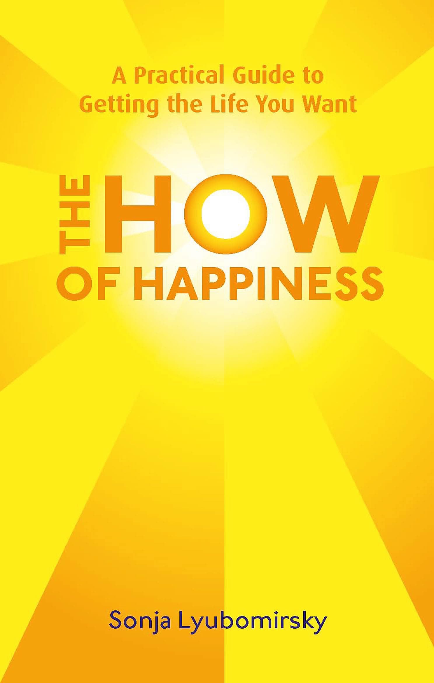 Hachette The How Of Happiness: A Practical Guide to Getting The Life You Want