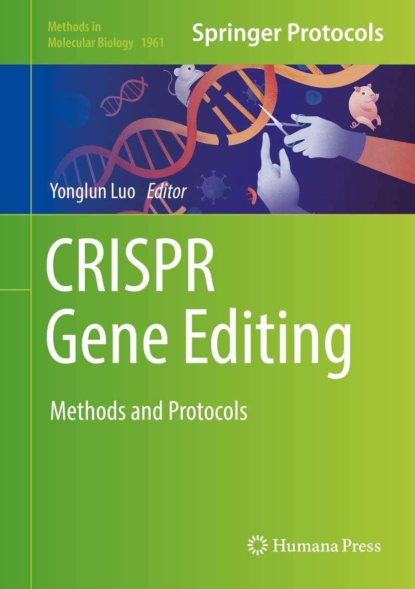 CRISPR Gene Editing: Methods and Protocols (Methods in Molecular Biology, 1961)