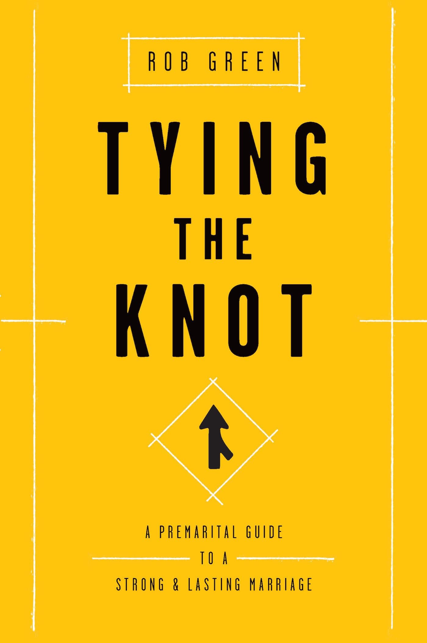 Tying the Knot: A Premarital Guide to a Strong and Lasting Marriage Paperback – February 1, 2016