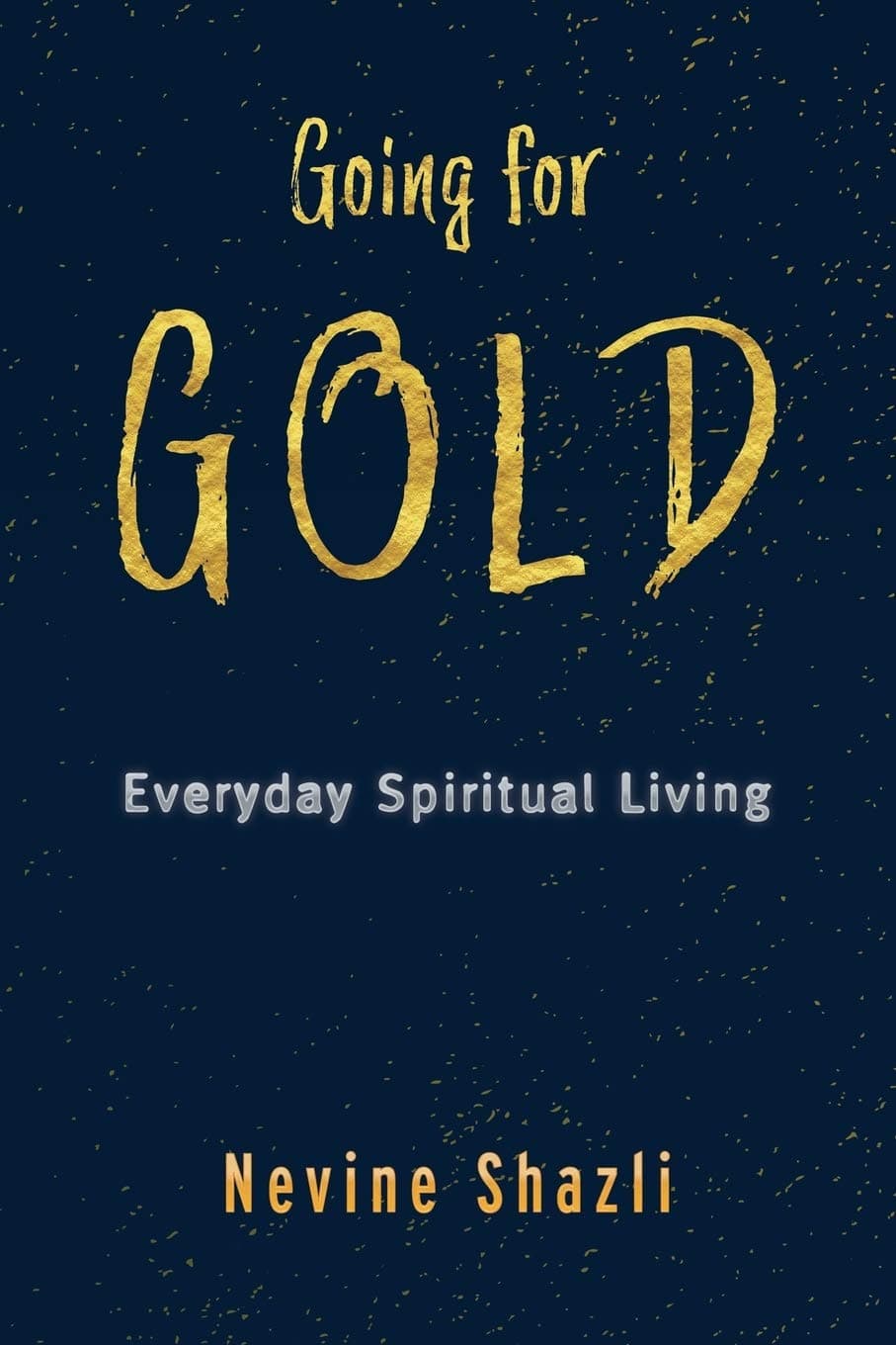 Going for GOLD: Everyday Spiritual Living