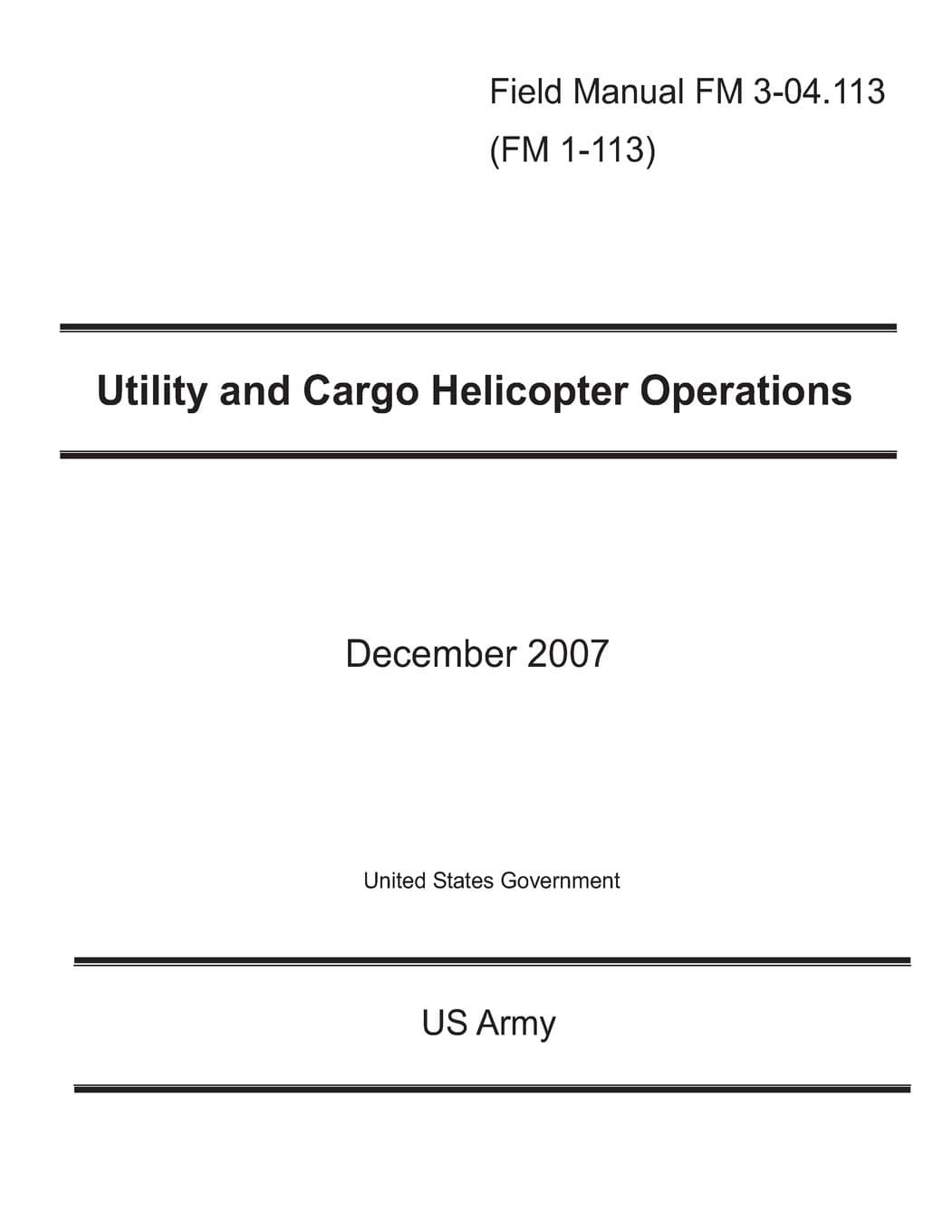 Field Manual FM 3-04.113 (FM 1-113) Utility and Cargo Helicopter Operations December 2007 Paperback – May 21, 2012