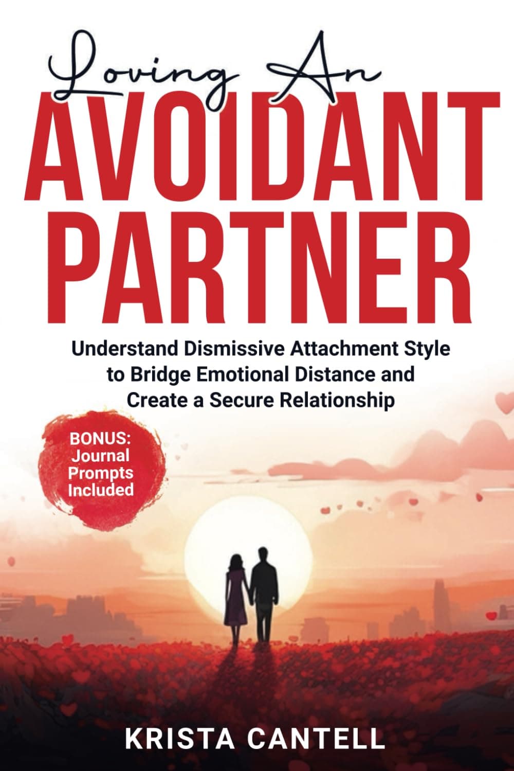 Loving an Avoidant Partner: Understand Dismissive Attachment Style to Bridge Emotional Distance and Create a Secure Relationship Paperback – September 24, 2023