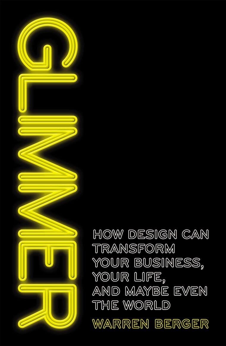 Glimmer: How design can transform your business, your life, and maybe even the world Paperback – 2 Jun. 2011