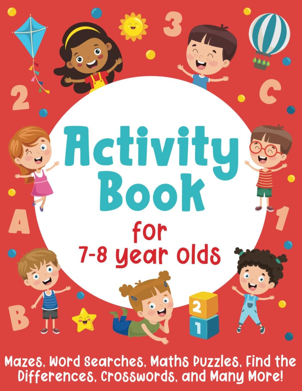 Activity Book For 7-8 Year Olds: Mazes, Word Searches, Maths Puzzles, Find the Differences, Crosswords, and Many More!