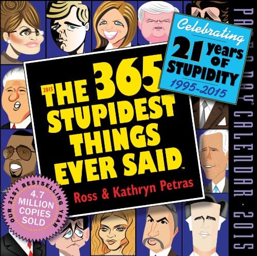The 365 Stupidest Things Ever Said 2015 Page-A-Day Calendar Calendar – Day to Day Calendar, July 21, 2014