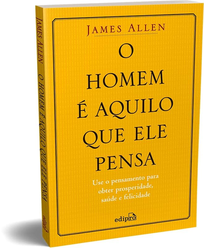 O HOMEM É AQUILO QUE ELE PENSA