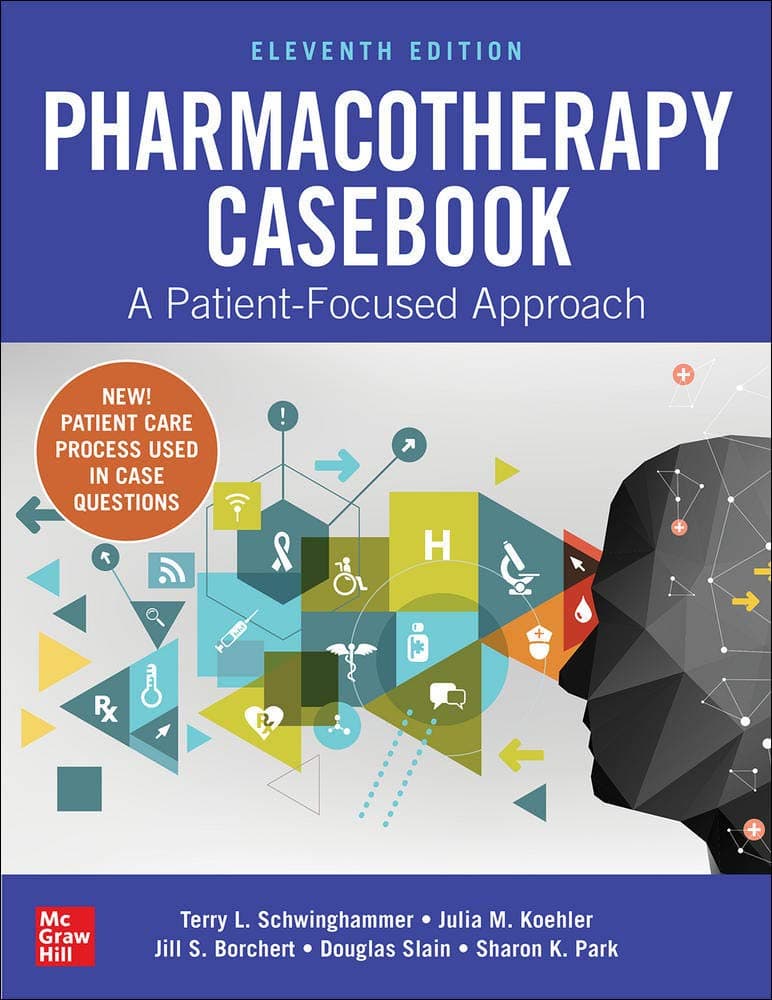 Pharmacotherapy Casebook: A Patient-Focused Approach, Eleventh Edition 11th Edition