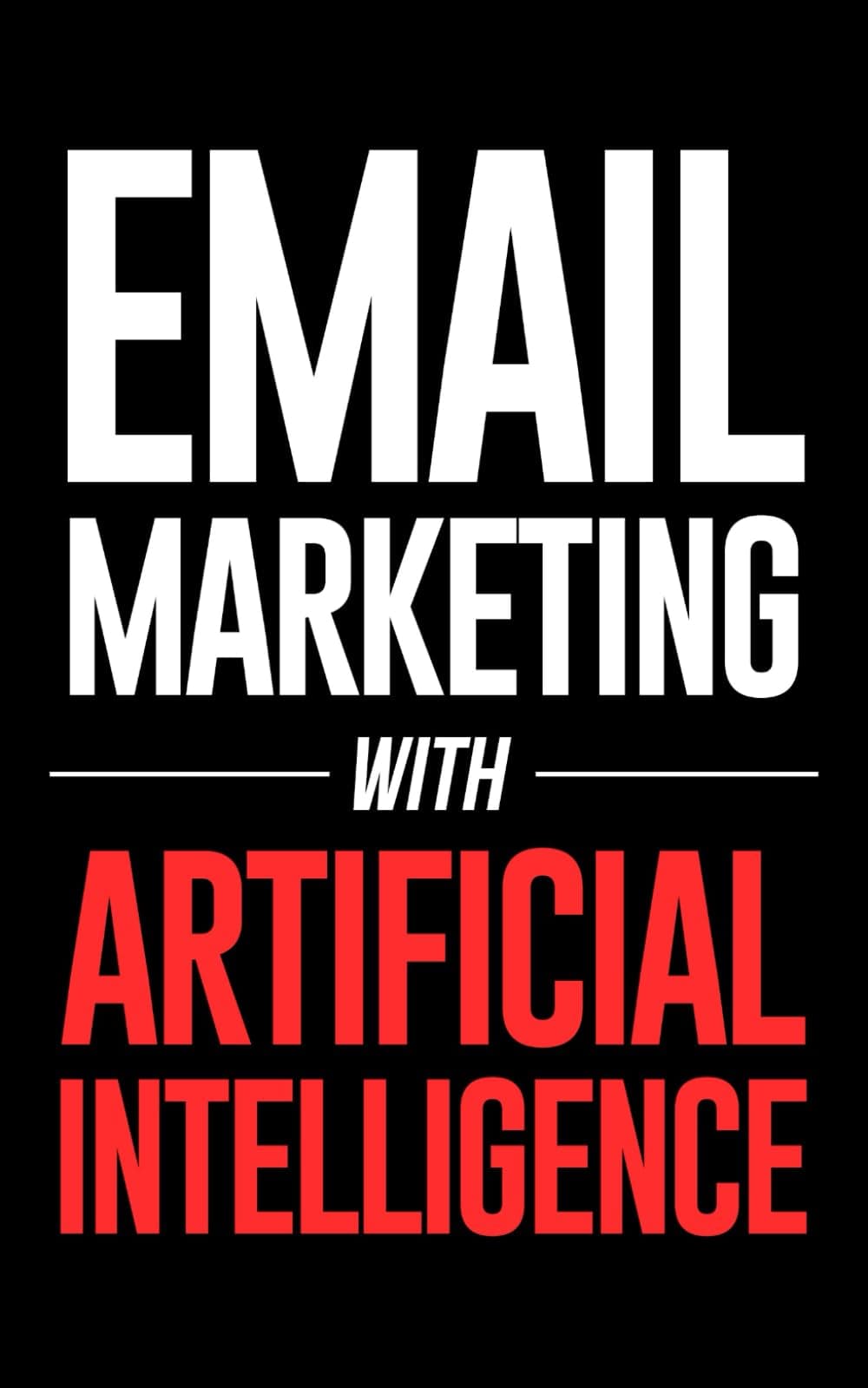 Email Marketing with Artificial Intelligence Paperback – June 4, 2024