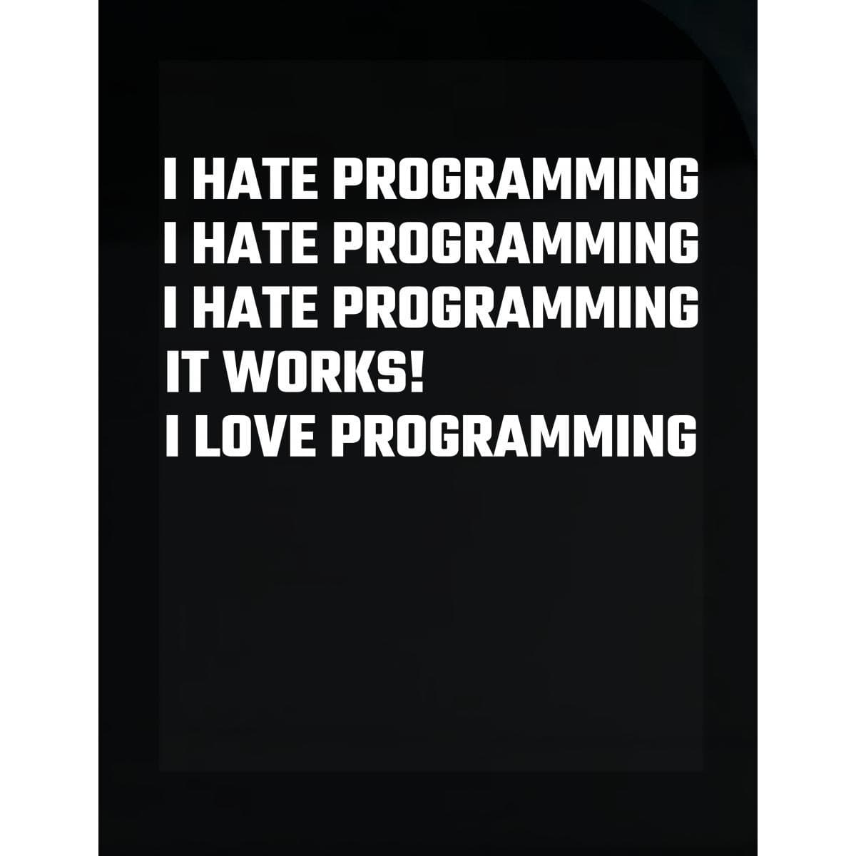 I Hate Programming I Love Programming Programmer Nerd Geek - Sticker