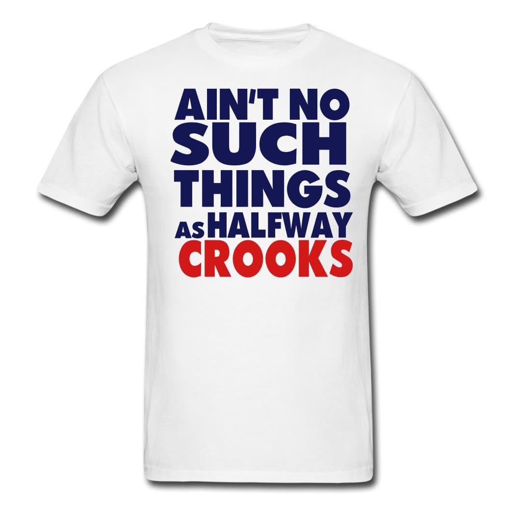ATTO Funny Cotton Men's Aint No Such Things As Halfway Crooks T-Shirts White M