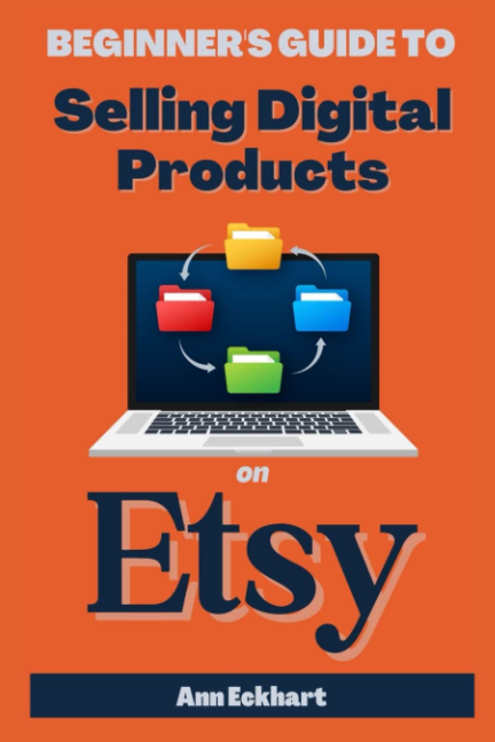 Beginner's Guide To Selling Digital Products On Etsy (Home Based Business Beginner Guide Books, Band 5)