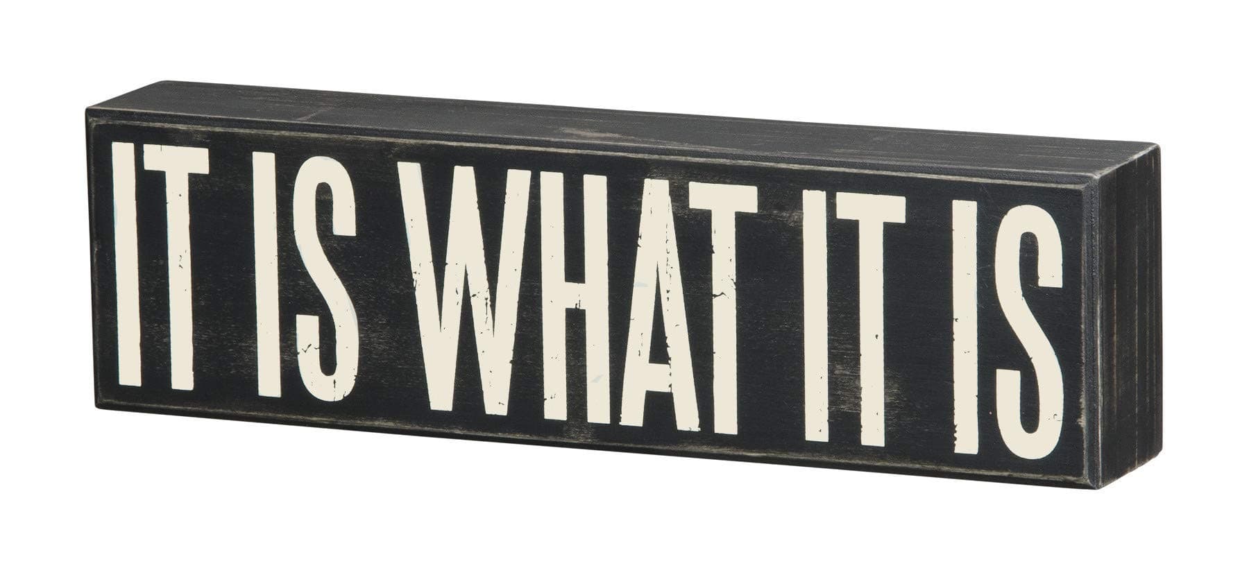 Primitives by Kathy22343 Box Sign, 10.5" x 3", It Is What It Is