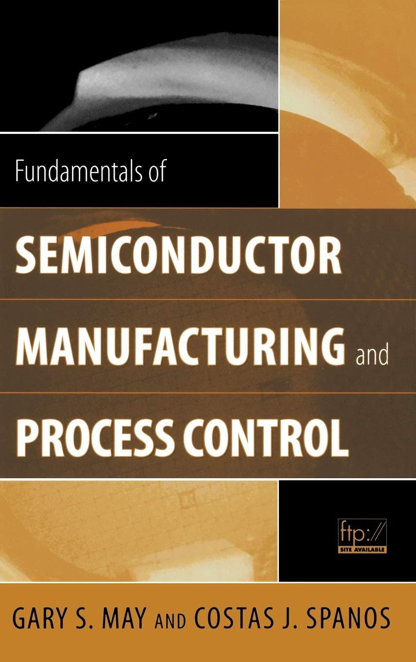 Fundamentals of Semiconductor Manufacturing and Process Control (IEEE Press)
