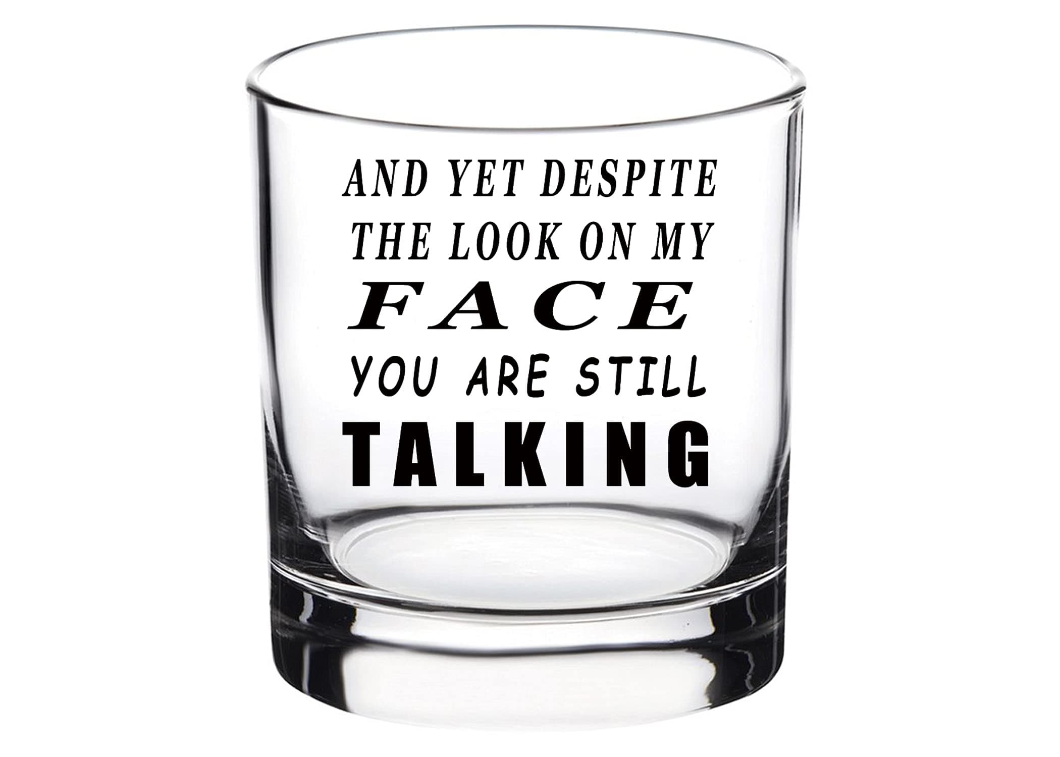 Funny And Yet Despite the Look On My Face Old Fashioned Whiskey Glass Drinking Cup Gift For Him Men Dad Grandpa