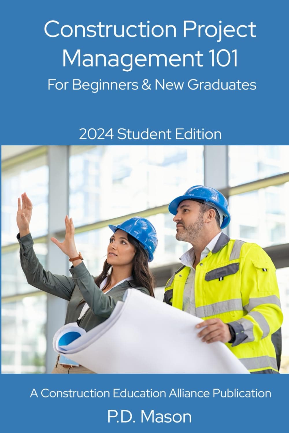 Construction Project Management 101: For Beginners & New Graduates 2024 Student Edition (Construction Careers Series)
