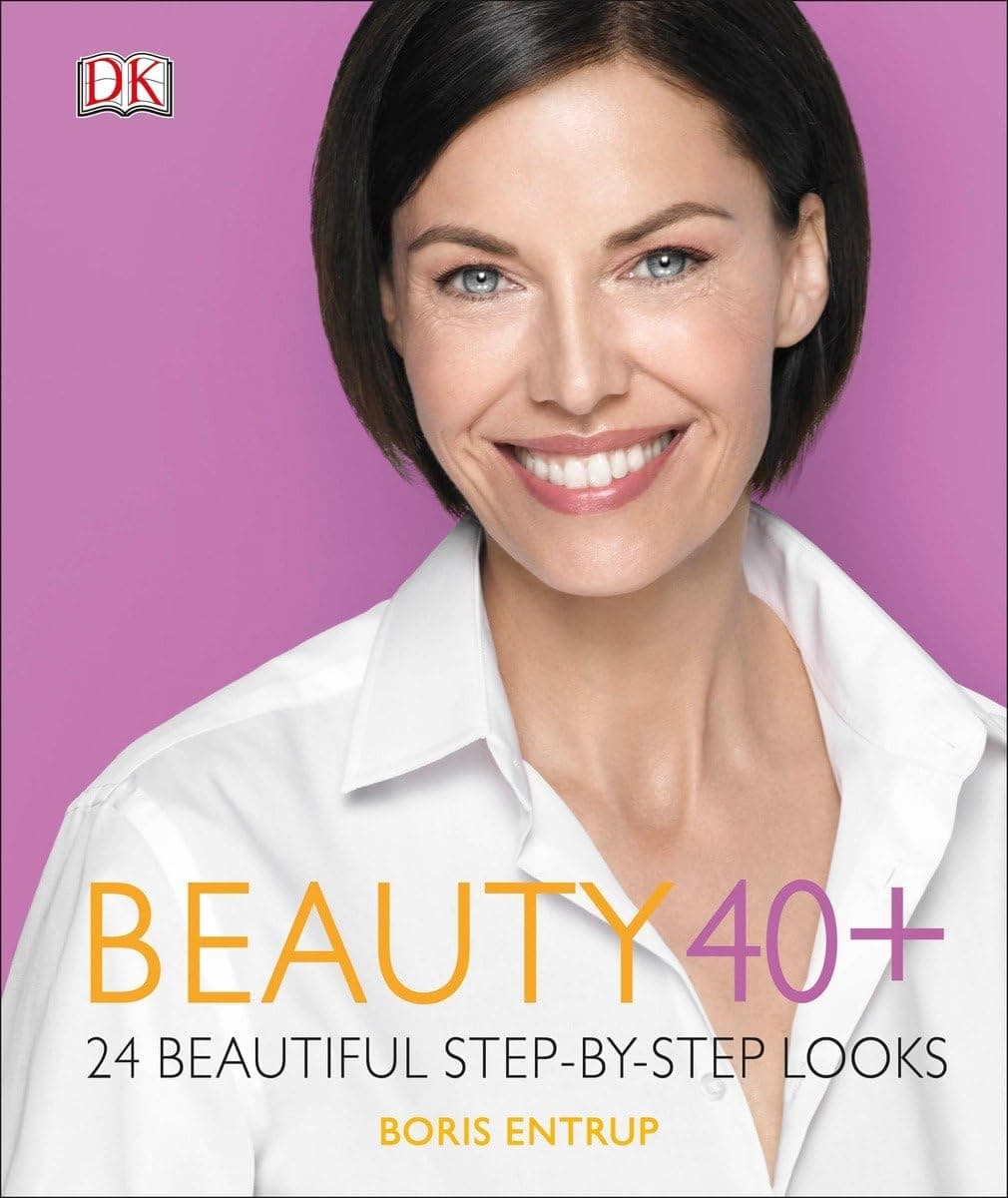 Beauty 40+: 24 Beautiful Step-by-Step Looks