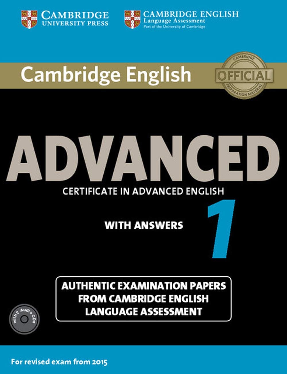 Cambridge English Advanced 1 for Revised Exam from 2015 Student's Book Pack (Student's Book with Answers and Audio CDs (2)): Authentic Examination ... Language Assessment (CAE Practice Tests)