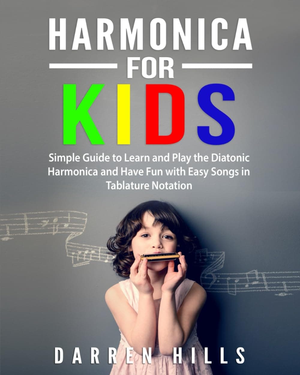 Harmonica for Kids: Simple Guide to Learn and Play the Diatonic Harmonica and Have Fun with Easy Songs in Tablature Notation Paperback – Import, 17 April 2019