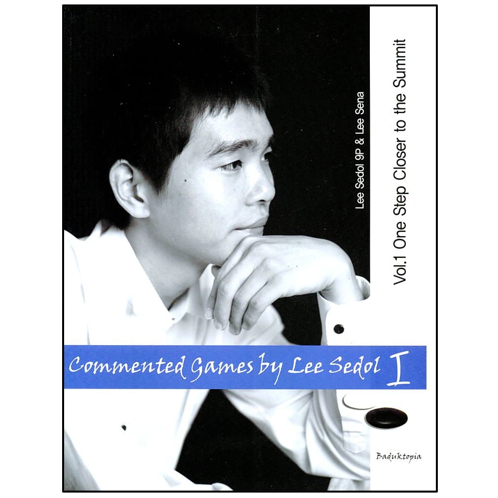 Commented Games by Lee Sedol Vol. 1: One Step Closer to the Summit (10kyu-6Dan) Paperback – June 1, 2012
