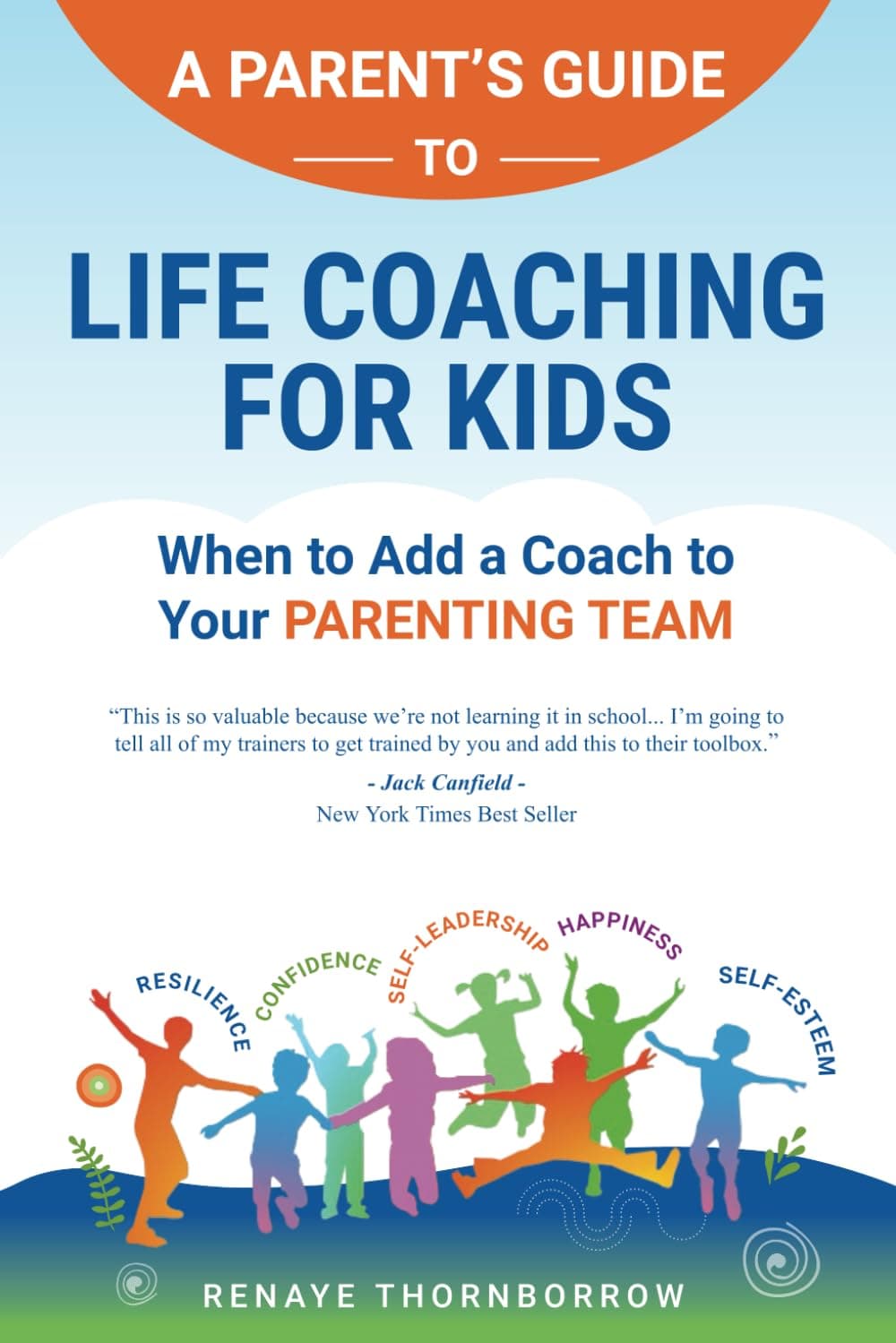 A Parent's Guide to Life Coaching for Kids: When to Add a Coach to Your Parenting Team
