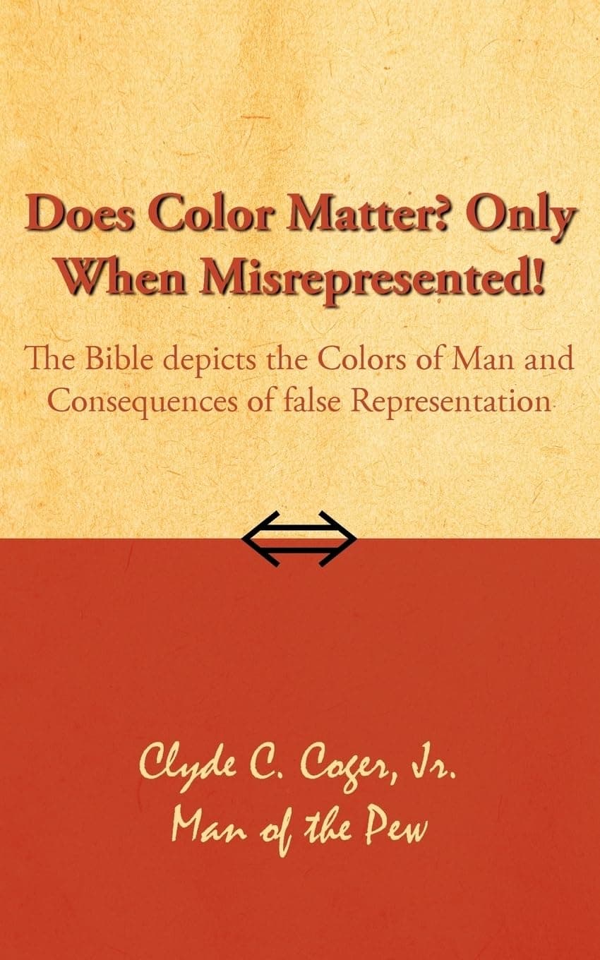 Does Color Matter? Only When Misrepresented!: The Bible depicts the Colors of Man and Consequences of false Representation