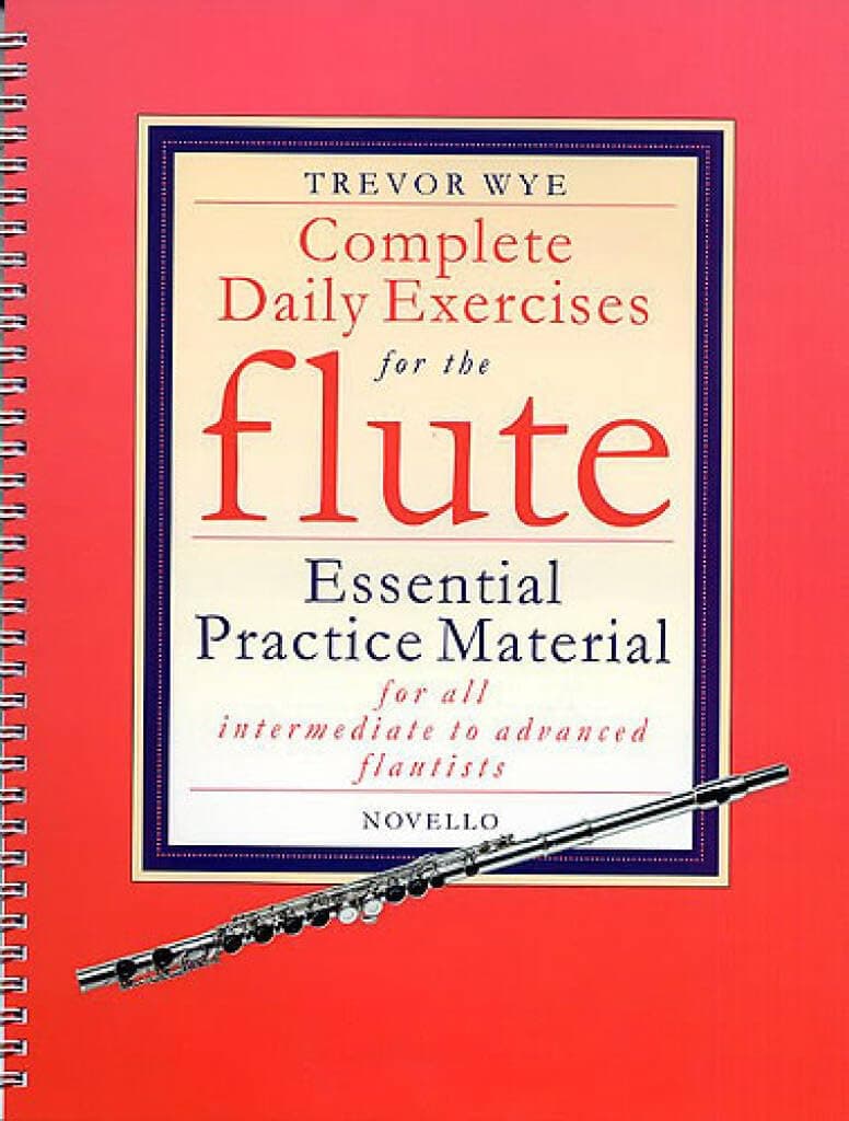 Trevor Wye: Complete Daily Exercises for the Flute | Flute Study and Technique Exercise Book in Standard Notation | Scales Arpeggios Warm Ups and ... and Advanced Flautists (Flute Tutor)
