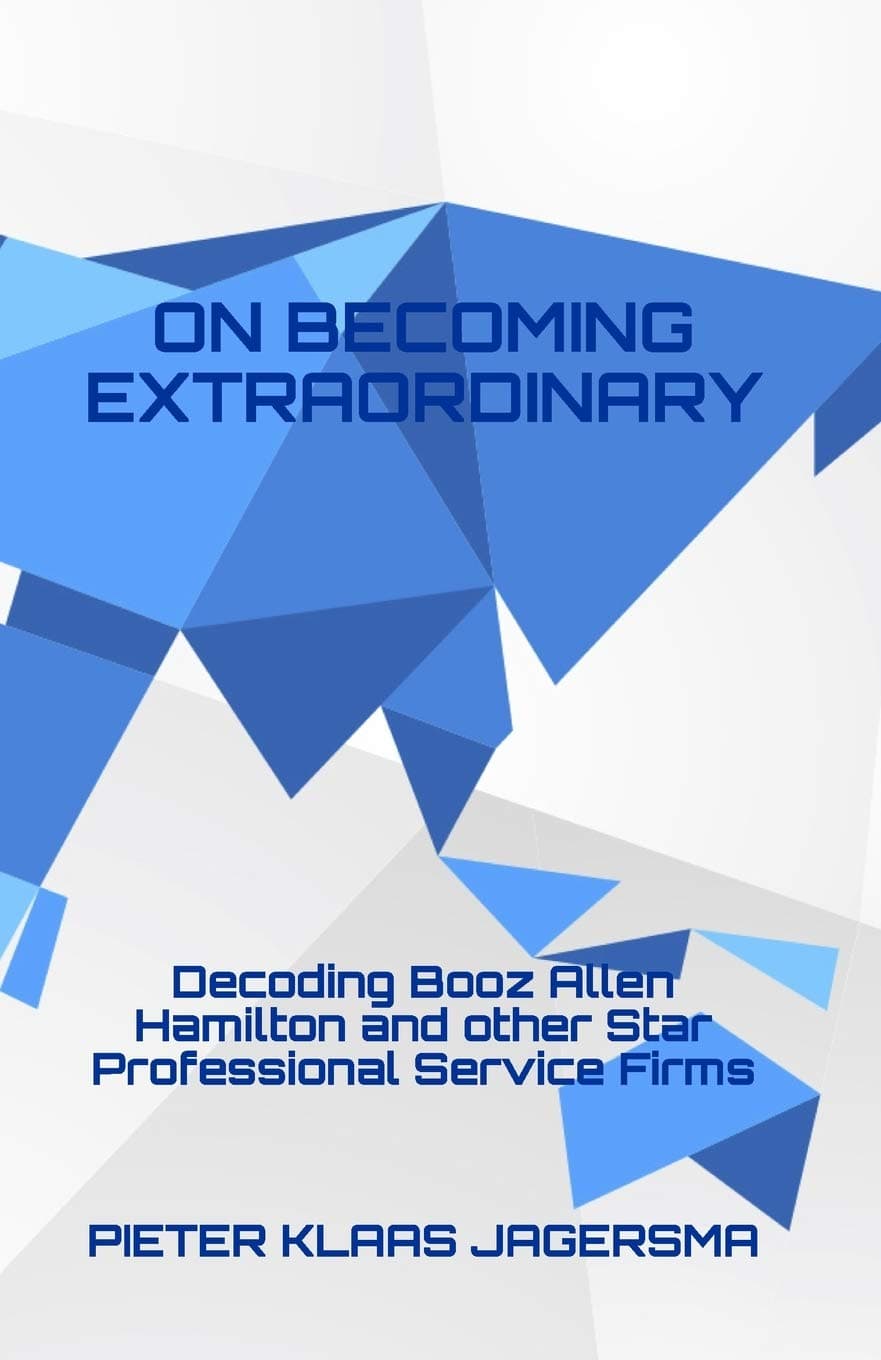 On Becoming Extraordinary: Decoding Booz Allen Hamilton and other Star Professional Service Firms