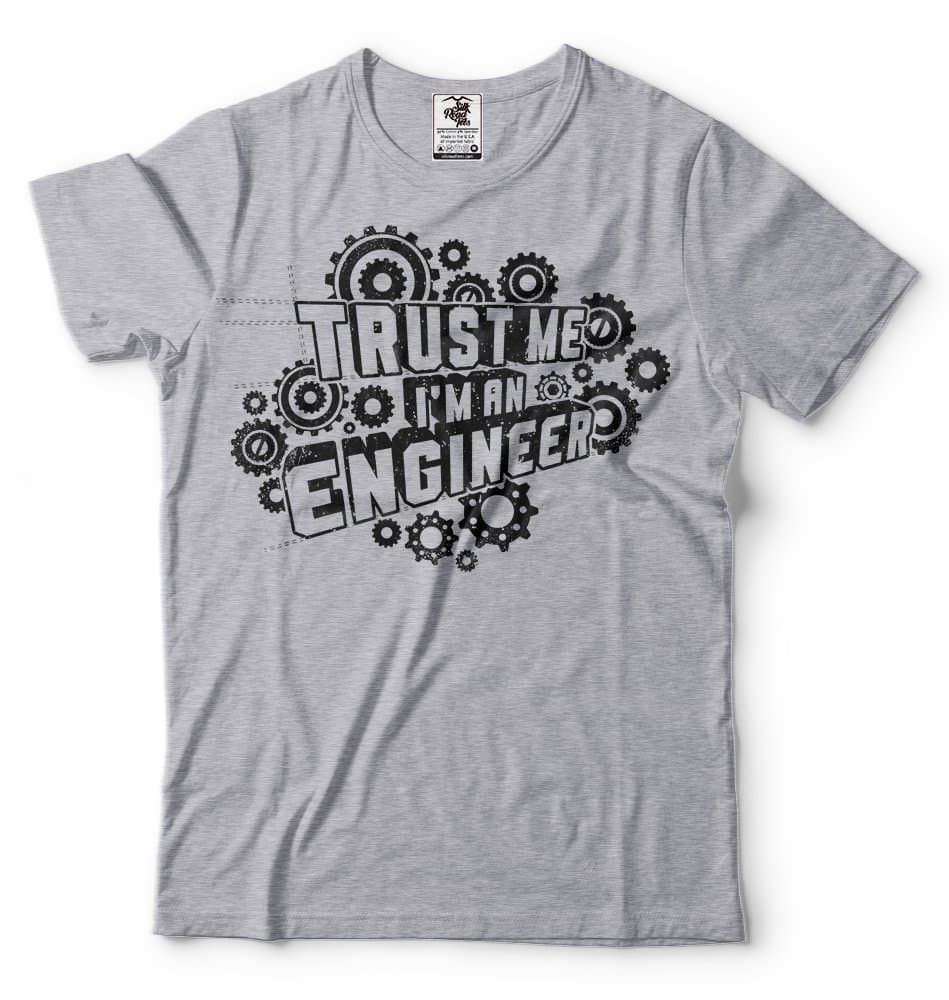 Engineer T-Shirt Trust Me I am an Engineer Tee Shirt
