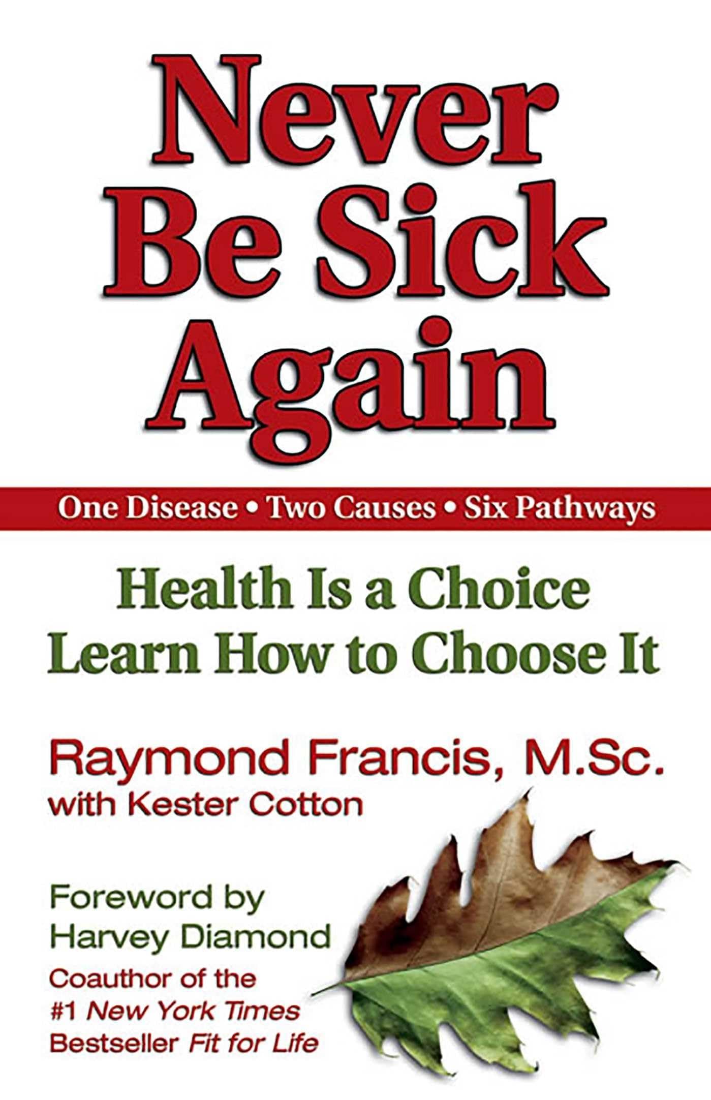 Never Be Sick Again: Health Is a Choice, Learn How to Choose It Paperback – 1 September 2002