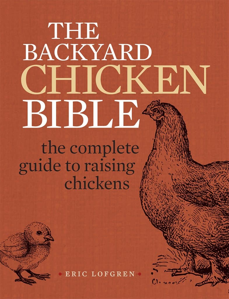 The Backyard Chicken Bible: The Complete Guide to Raising Chickens